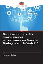 Repr?sentations des communaut?s musulmanes en Grande-Bretagne sur le Web 2.0