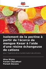 Isolement de la pectine ? partir de l'?corce de mangue Kesar ? l'aide d'une r?sine ?changeuse de cations