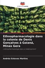 Ethnopharmacologie dans la colonie de Denis Gon?alves ? Goian?, Minas Gera