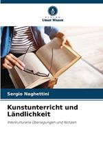 Kunstunterricht und L?ndlichkeit