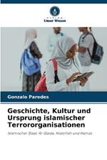 Geschichte, Kultur und Ursprung islamischer Terrororganisationen