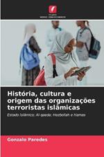 Hist?ria, cultura e origem das organiza??es terroristas isl?micas