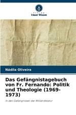 Das Gef?ngnistagebuch von Fr. Fernando: Politik und Theologie (1969-1973)