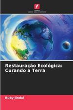 Restaura??o Ecol?gica: Curando a Terra