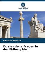 Existenzielle Fragen in der Philosophie