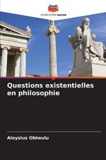 Questions existentielles en philosophie