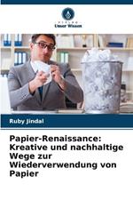 Papier-Renaissance: Kreative und nachhaltige Wege zur Wiederverwendung von Papier