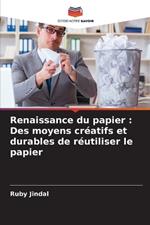 Renaissance du papier: Des moyens cr?atifs et durables de r?utiliser le papier