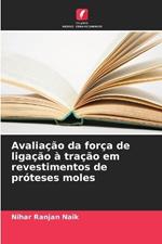 Avalia??o da for?a de liga??o ? tra??o em revestimentos de pr?teses moles