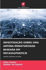 Investiga??o Sobre Uma Antena Miniaturizada Baseada Em Metassuperf?cie