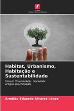 Habitat, Urbanismo, Habita??o e Sustentabilidade