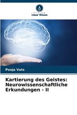 Kartierung des Geistes: Neurowissenschaftliche Erkundungen - II