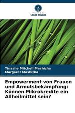 Empowerment von Frauen und Armutsbek?mpfung: K?nnen Mikrokredite ein Allheilmittel sein?