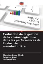 ?valuation de la gestion de la cha?ne logistique dans les performances de l'industrie manufacturi?re