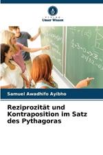 Reziprozit?t und Kontraposition im Satz des Pythagoras