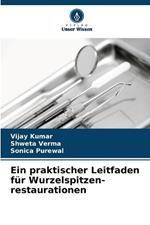 Ein praktischer Leitfaden f?r Wurzelspitzen- restaurationen