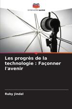 Les progr?s de la technologie: Fa?onner l'avenir