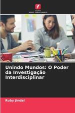 Unindo Mundos: O Poder da Investiga??o Interdisciplinar