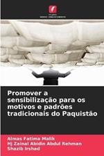 Promover a sensibiliza??o para os motivos e padr?es tradicionais do Paquist?o