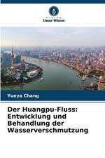 Der Huangpu-Fluss: Entwicklung und Behandlung der Wasserverschmutzung