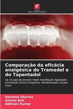 Compara??o da efic?cia analg?sica do Tramadol e do Tapentadol