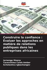 Construire la confiance: ?valuer les approches en mati?re de relations publiques dans les entreprises africaines