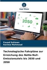 Technologische Fahrpl?ne zur Erreichung des Netto-Null-Emissionsziels bis 2030 und 2050