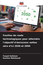 Feuilles de route technologiques pour atteindre l'objectif d'?missions nettes z?ro d'ici 2030 et 2050