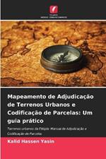 Mapeamento de Adjudica??o de Terrenos Urbanos e Codifica??o de Parcelas: Um guia pr?tico