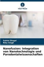 Nanofusion: Integration von Nanotechnologie und Parodontalwissenschaften