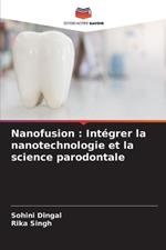 Nanofusion: Int?grer la nanotechnologie et la science parodontale