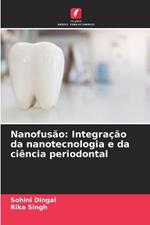 Nanofus?o: Integra??o da nanotecnologia e da ci?ncia periodontal