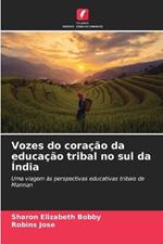 Vozes do cora??o da educa??o tribal no sul da ?ndia