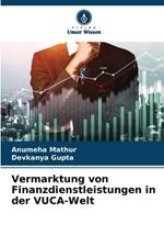 Vermarktung von Finanzdienstleistungen in der VUCA-Welt