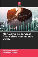 Marketing de servi?os financeiros num mundo VUCA