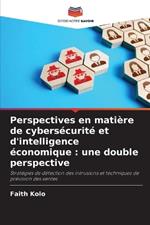 Perspectives en mati?re de cybers?curit? et d'intelligence ?conomique: une double perspective