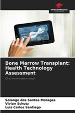 Bone Marrow Transplant: Health Technology Assessment