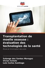 Transplantation de moelle osseuse: ?valuation des technologies de la sant?