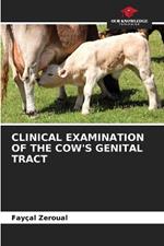 Clinical Examination of the Cow's Genital Tract