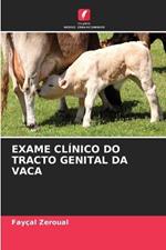 Exame Cl?nico Do Tracto Genital Da Vaca