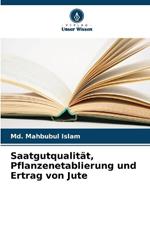 Saatgutqualit?t, Pflanzenetablierung und Ertrag von Jute