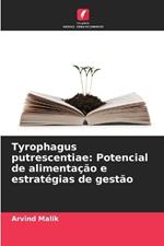 Tyrophagus putrescentiae: Potencial de alimenta??o e estrat?gias de gest?o