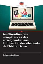 Am?lioration des comp?tences des enseignants dans l'utilisation des ?l?ments de l'historicisme