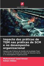 Impacto das pr?ticas de TQM nas pr?ticas de SCM e no desempenho organizacional