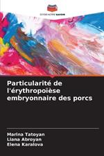 Particularit? de l'?rythropo??se embryonnaire des porcs