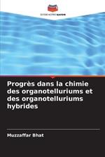 Progr?s dans la chimie des organotelluriums et des organotelluriums hybrides