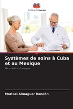 Syst?mes de soins ? Cuba et au Mexique