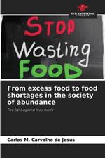 From excess food to food shortages in the society of abundance