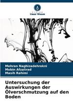 Untersuchung der Auswirkungen der ?lverschmutzung auf den Boden