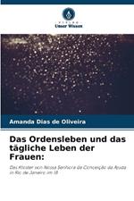 Das Ordensleben und das t?gliche Leben der Frauen